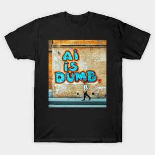 AI Is Dumb Artificial Intelligence A.I. Art AI Graffiti T-Shirt
